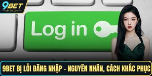 9BET bị lỗi đăng nhập