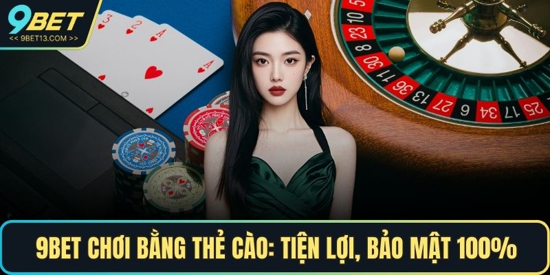 9BET chơi bằng thẻ cào