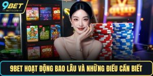 9BET hoạt động bao lâu