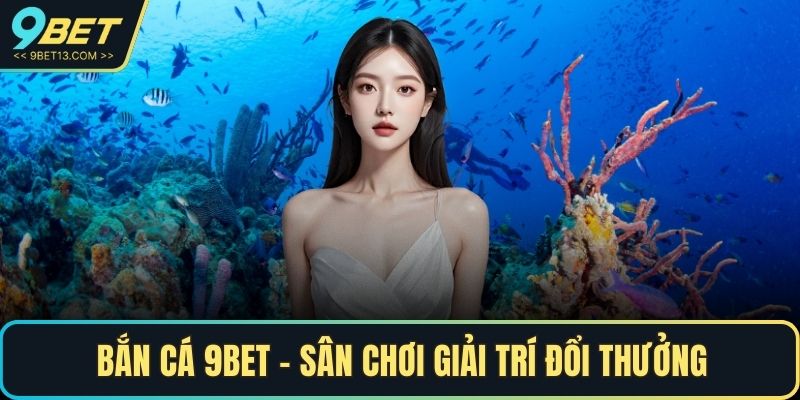 Bắn cá 9BET
