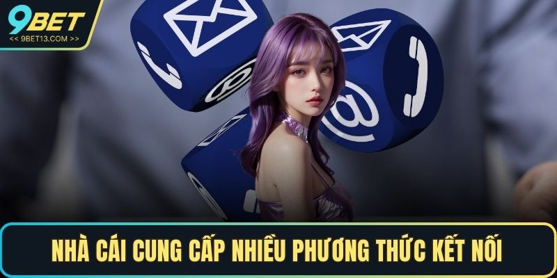 Nhà cái cung cấp nhiều phương thức kết nối để hỗ trợ người chơi.