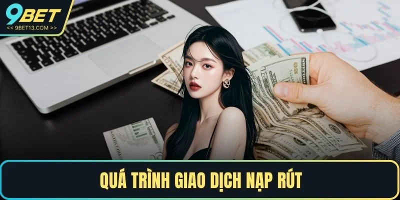 Quá trình giao dịch nạp rút