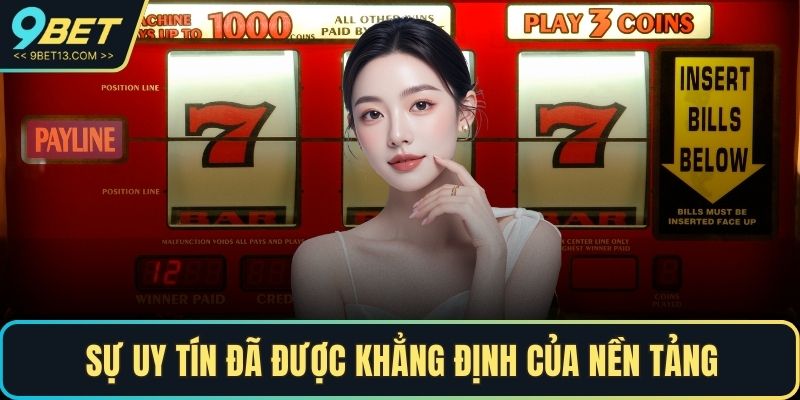 Sự uy tín đã được khẳng định của nền tảng