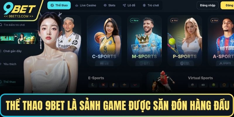 Thể Thao 9BET - Săn Thưởng Tại Những Trận Đấu Đỉnh Cao 2 Thể thao 9BET là sảnh game được săn đón hàng đầu