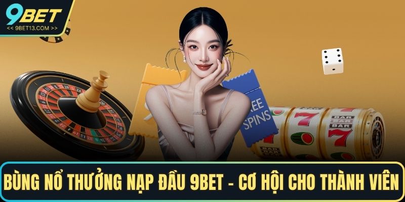 Thưởng nạp đầu 9BET