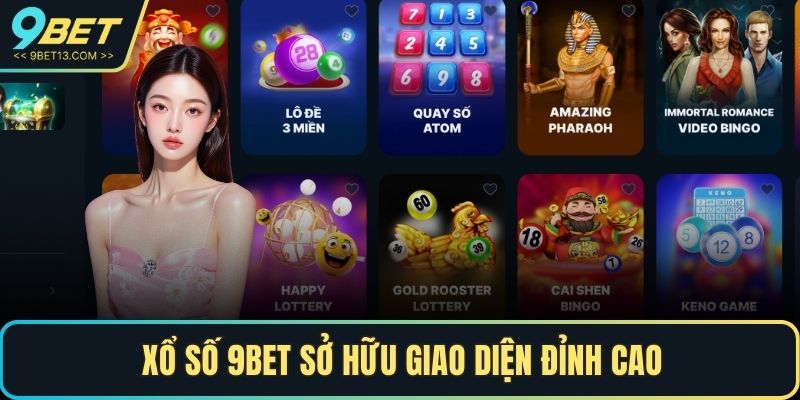 Xổ Số 9BET - Sân Chơi Đổi Thưởng Cho Hội Viên Đam Mê Lô Đề 4 Xổ Số 9BET sở hữu giao diện đỉnh cao